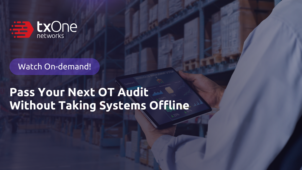 Watch on demand webinar: Pass Your Next OT Audit Without Taking Systems Offline