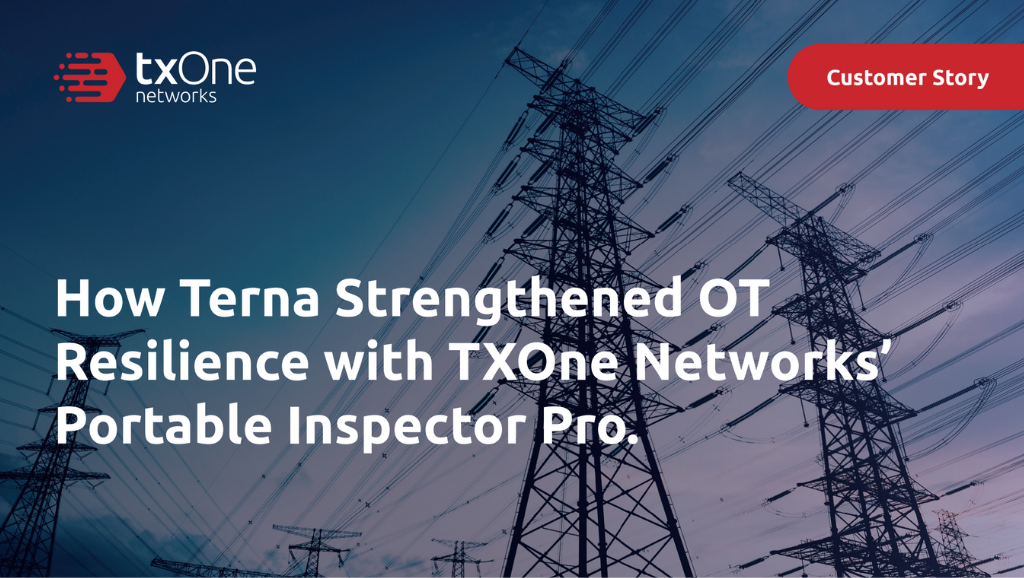 Customer story: Terna Strengthened OT Resilience with TXOne Portable Inspector Pro